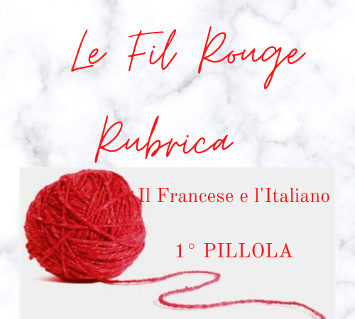 Rubrica “Le Fil Rouge”, L’Italiano e il Francese: due lingue simili con un rapporto diverso nei confronti delle lingue straniere. 1° pillola