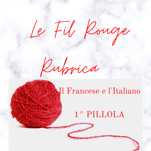 Rubrica “Le Fil Rouge”, L’Italiano e il Francese: due lingue simili con un rapporto diverso nei confronti delle lingue straniere. 1° pillola