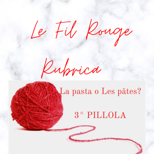 RUBRICA “LE FIL ROUGE”. La pasta o Les pâtes: chi la spunta? Una battaglia linguistica e culinaria