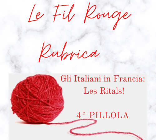 RUBRICA”LE FIL ROUGE”. Les Ritals: gli italiani in Francia. La storia di un popolo in movimento e di un composto linguistico. 4° PILLOLA