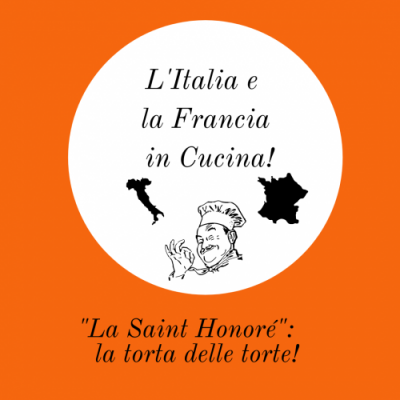 “La Saint Honoré”: la torta delle torte!_ RUBRICA “L’ITALIA E LA FRANCIA IN CUCINA”