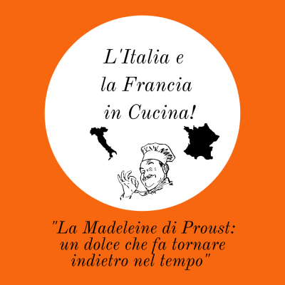 La Madeleine di Proust: un dolce che fa tornare indietro nel tempo!_ RUBRICA “L’Italia e la Francia in Cucina”